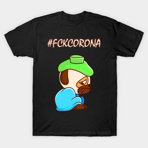 #FCKCORONA - Sad and ill little Pug T-Shirt by SPAZE